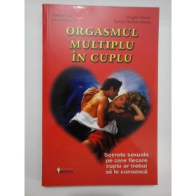 ORGASMUL MULTIPLU IN CUPLU - MANTAK CHIA, MANEEWAN CHIA, DOUGLAS ABRAMS, RACHEL CHARLTON ABRAMS
